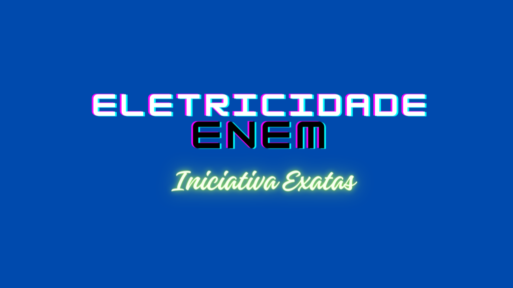 eletricidade no enem: introdução